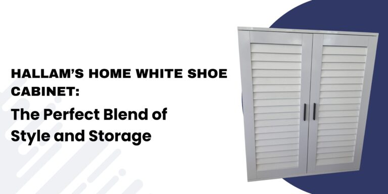 Hallam’s Home White Shoe Cabinet: The Perfect Blend of Style and Storage